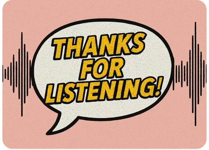 Speech bubble reading Thanks for listening between two audio waveforms